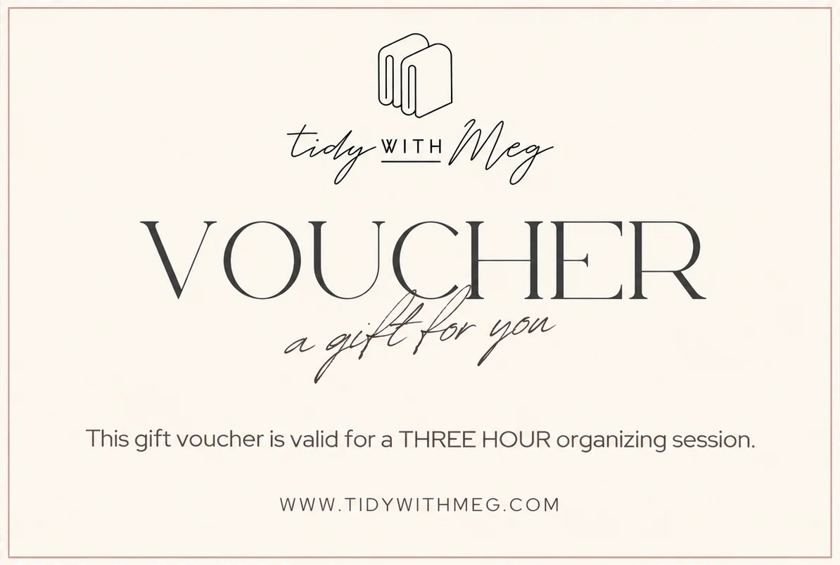 Meg's gift card: Tidy with Meg, Voucher, a gift for you. This gift voucher is valid for a three hour organizing session.